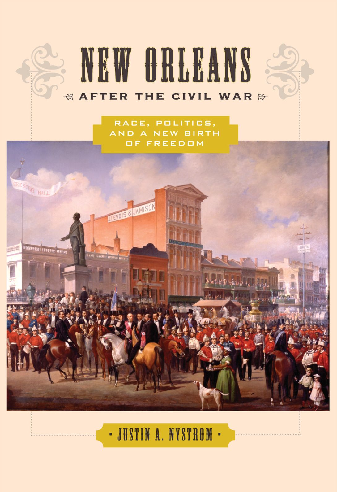 New Orleans after the Civil War: Race, Politics, and a New Birth of Freedom