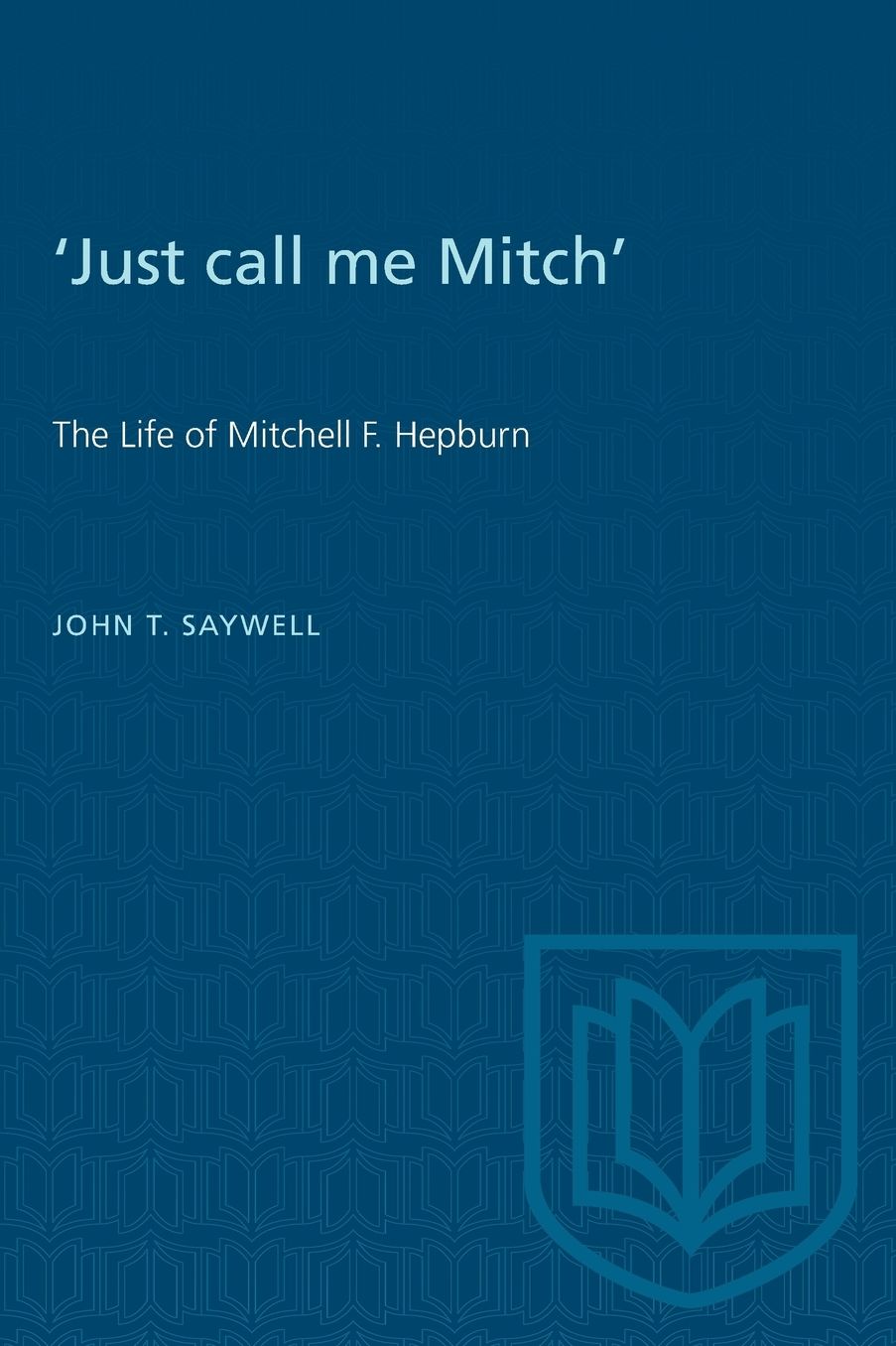 Just Call Me Mitch: The Life of Mitchell F. Hepburn