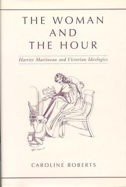 The Woman and the Hour: Harriet Martineau and Victorian Ideologies