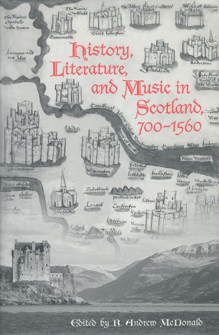 History, Literature, and Music in Scotland, 700-1560