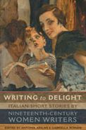 Writing to Delight: Italian Short Stories by Nineteenth-Century Women Writers