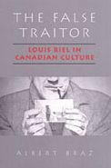 The False Traitor: Louis Riel in Canadian Culture