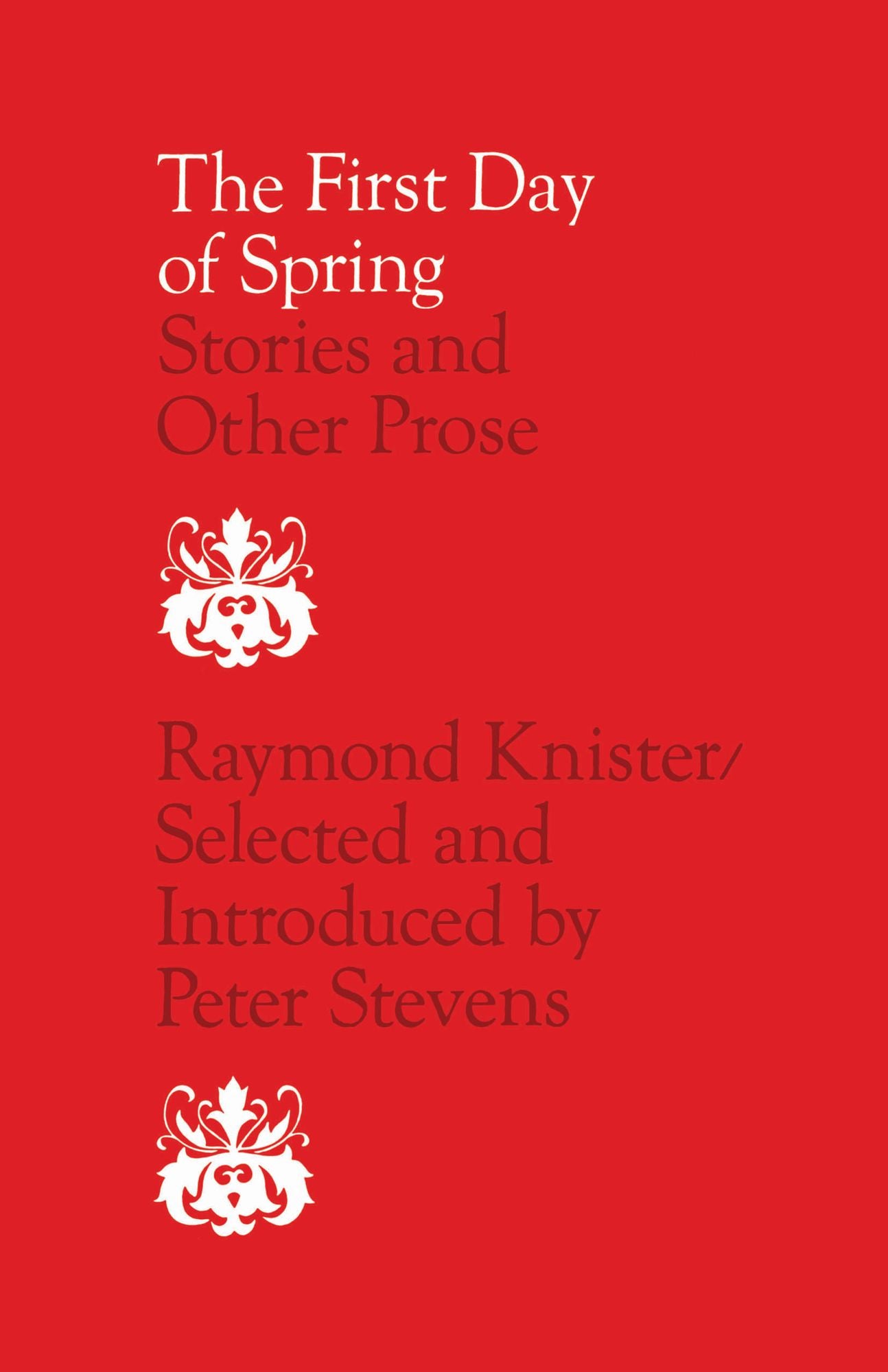 First Day of Spring: Stories and Other Prose