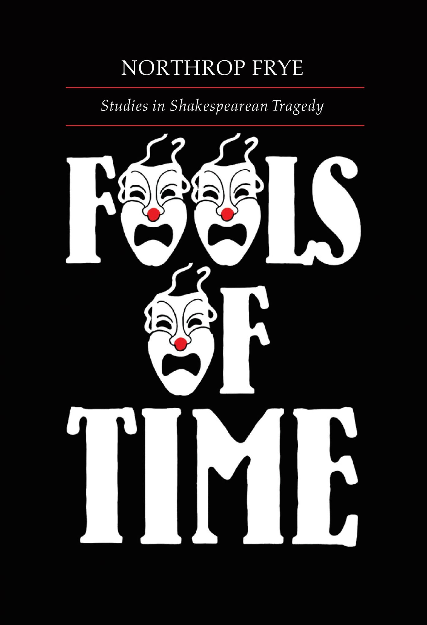 Fools of Time: Studies in Shakespearean Tragedy