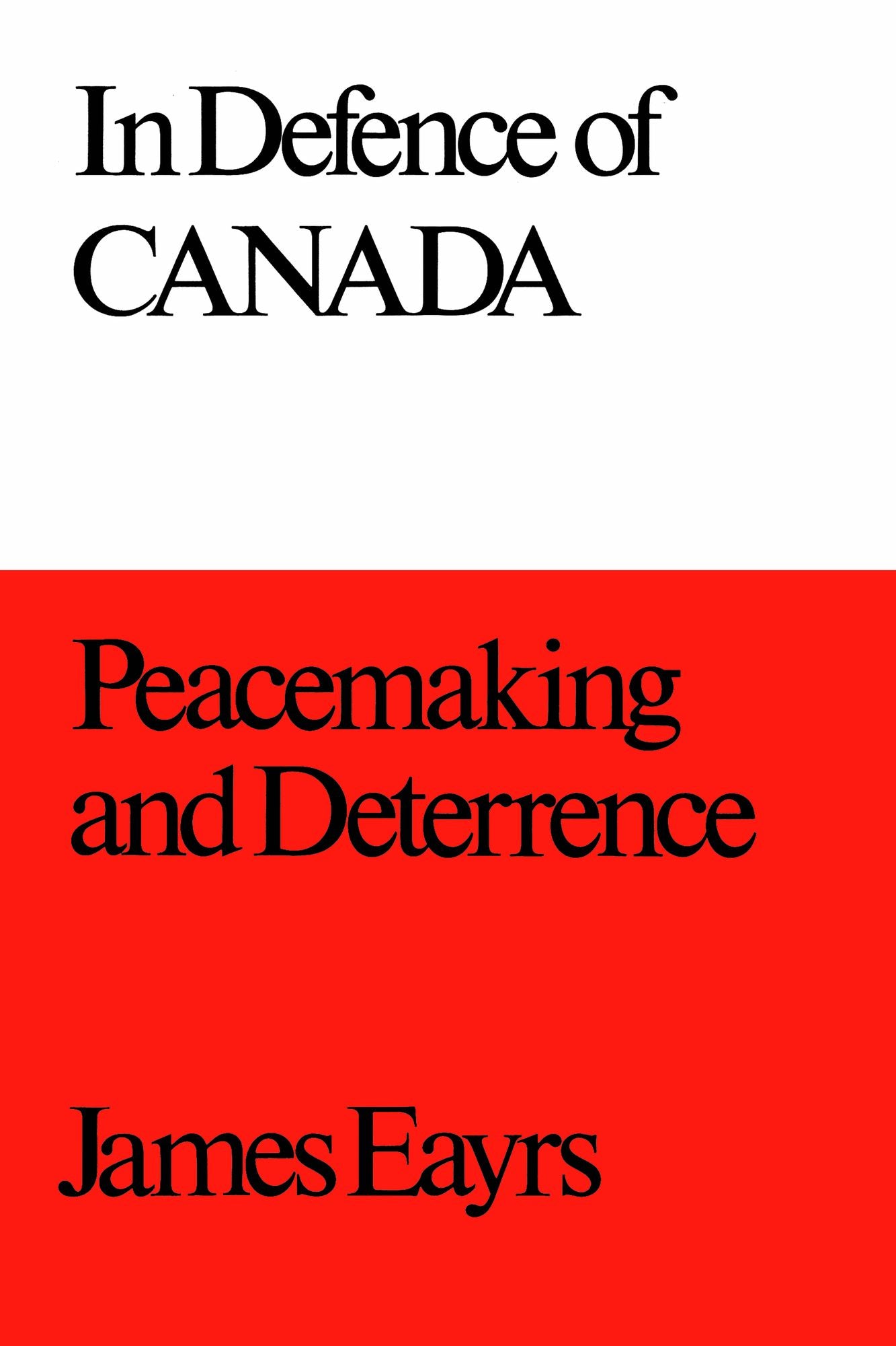 In Defence of Canada: Peacemaking and Deterrence