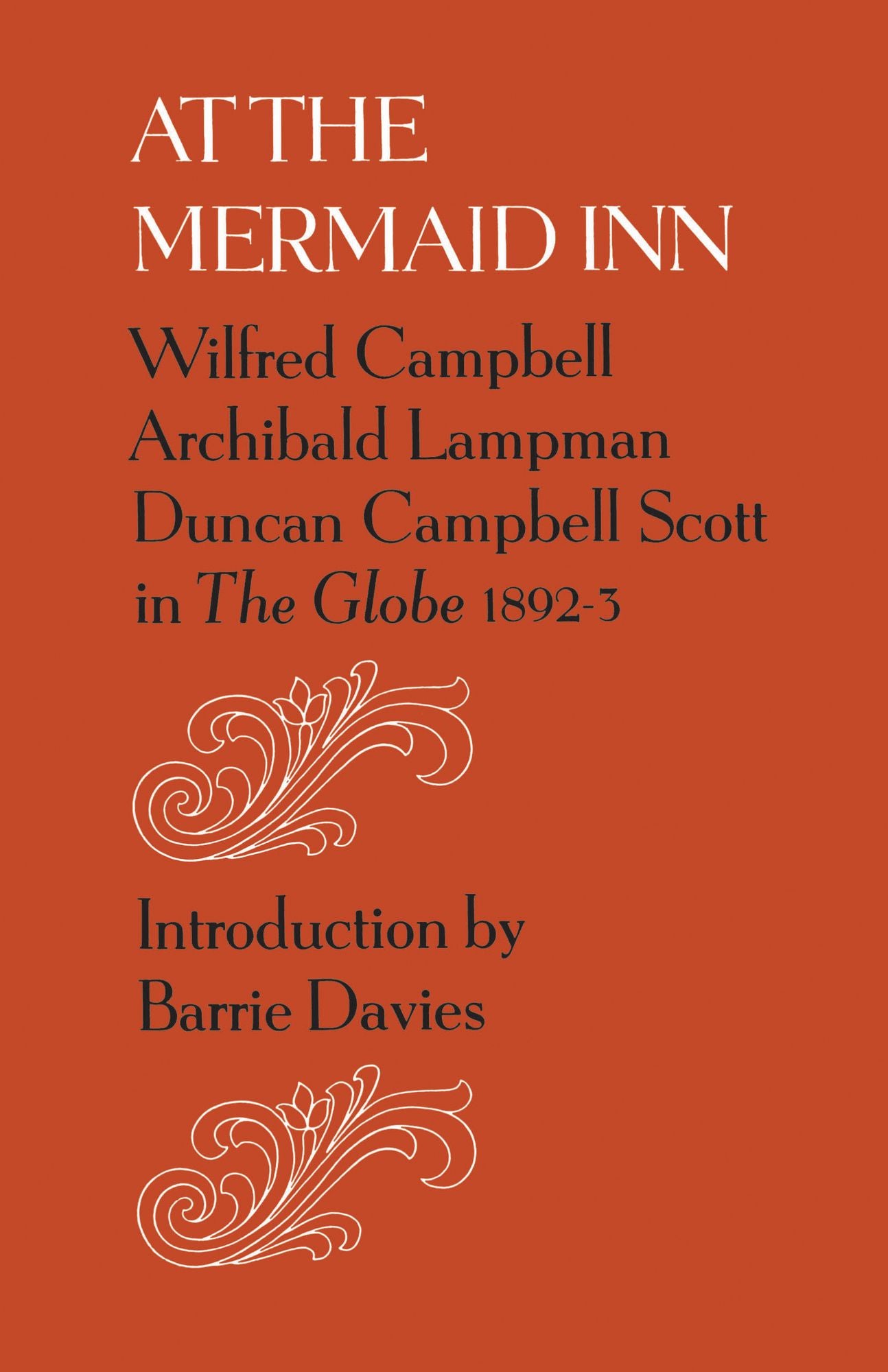 At the Mermaid Inn: Wilfred Campbell, Archibald Lampman, Duncan Campbell Scott in the Globe 1892-93