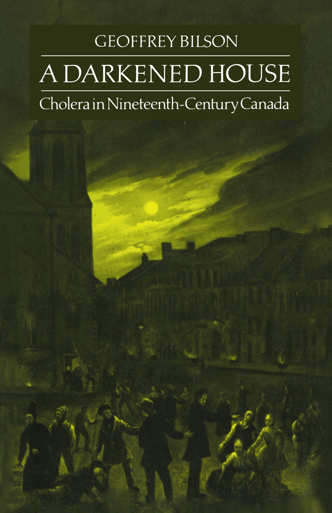 A Darkened House: Cholera in Nineteenth Century Canada