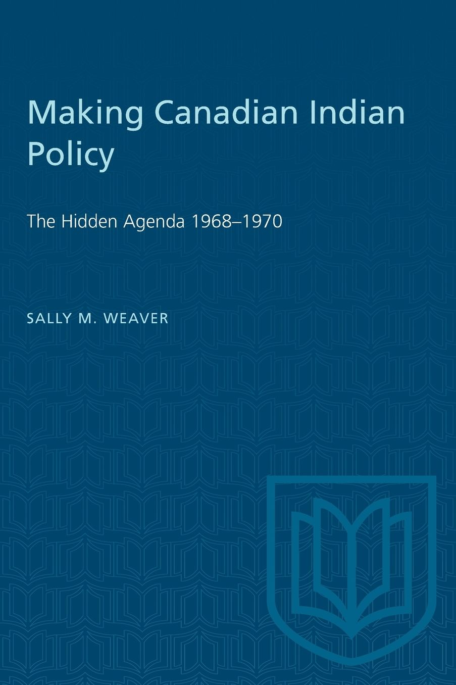 Making Canadian Indian Policy: The Hidden Agenda, 1968-1970