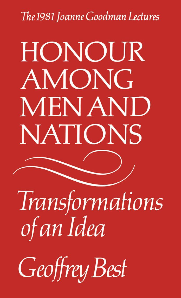 Honour among Men and Nations: Transformations of an Idea