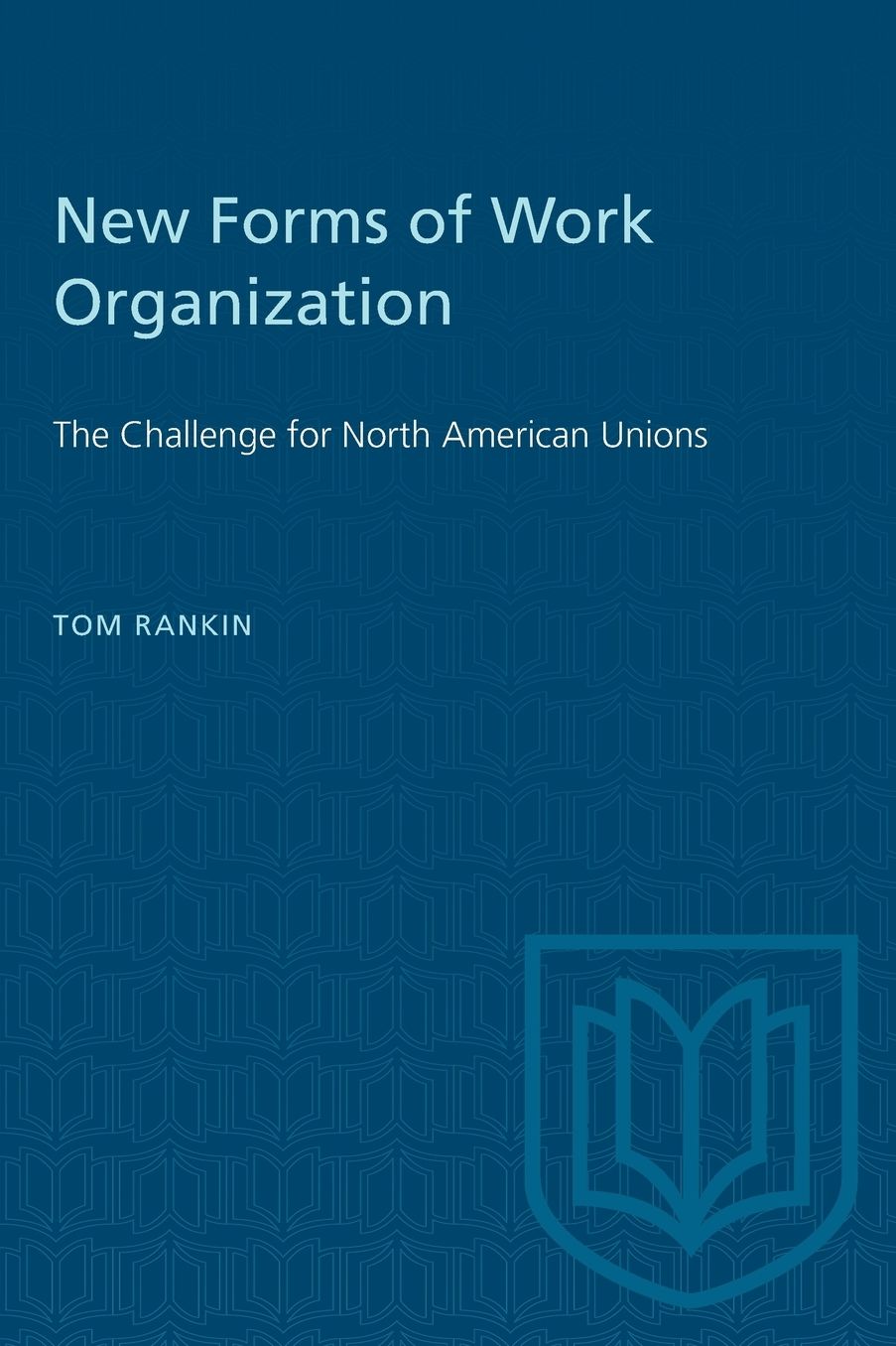 New Forms of Work Organization: The Challenge for North American Unions