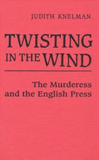 Twisting in the Wind: The Murderess and the English Press