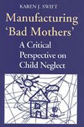 Manufacturing 'Bad Mothers': A Critical Perspective on Child Neglect