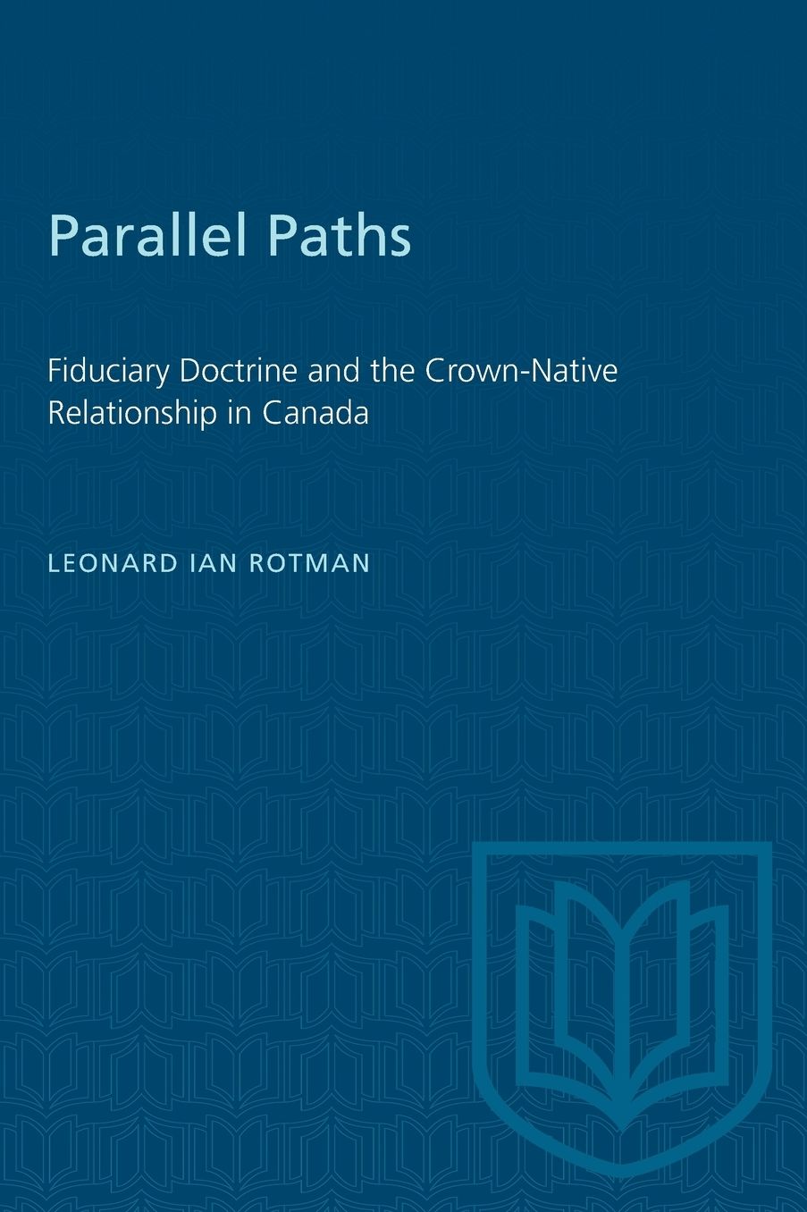 Parallel Paths: Fiduciary Doctrine and the Crown-Native Relationship in Canada