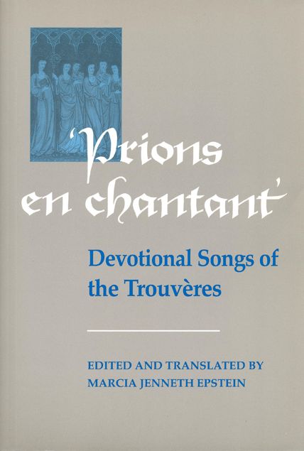Prions en Chantant: Devotional Songs of the Trouv?res