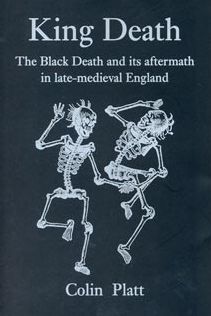 King Death: The Black Death and Its Aftermath in Late-Medieval England