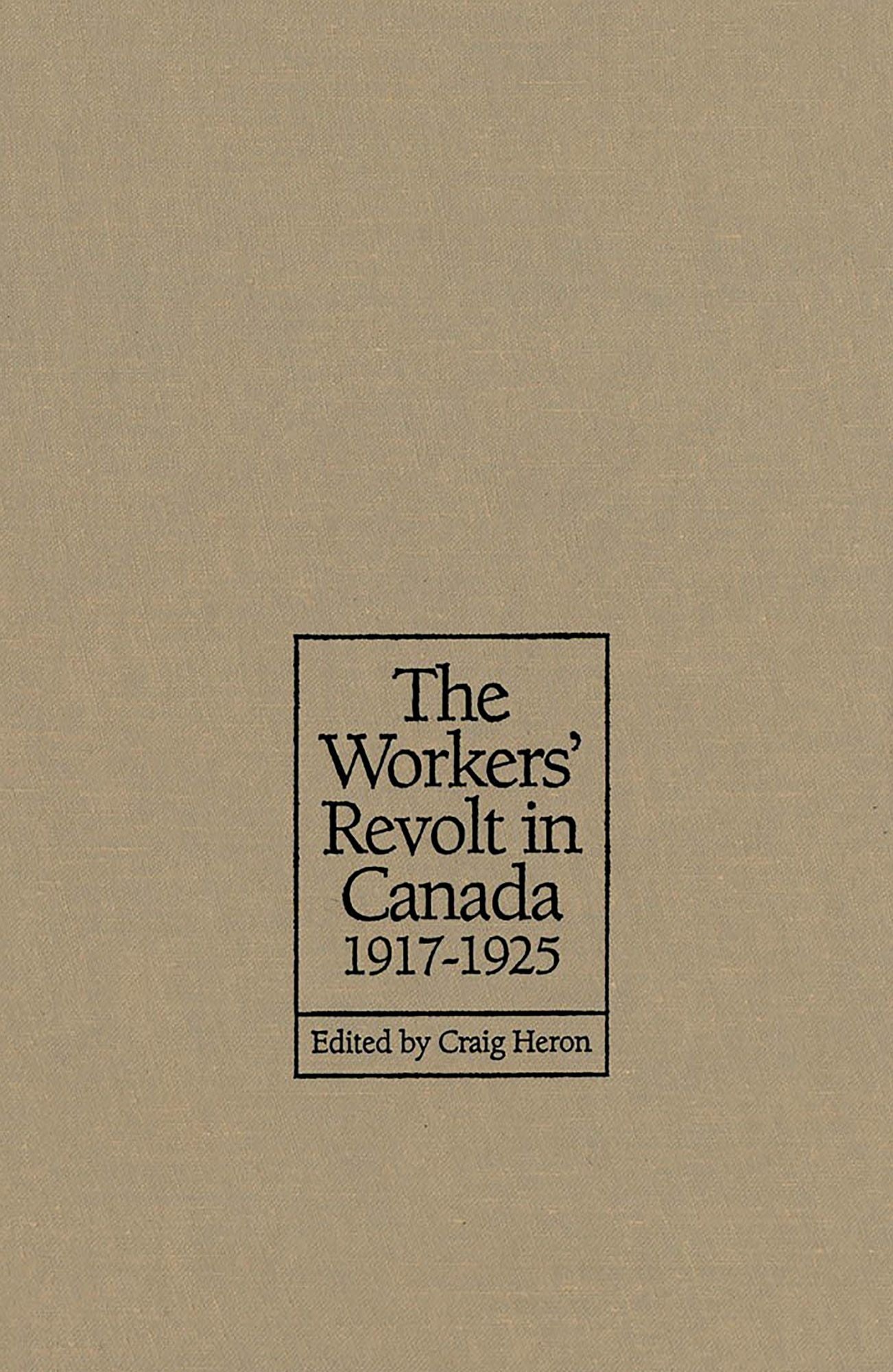 The Workers' Revolt in Canada, 1917-1925