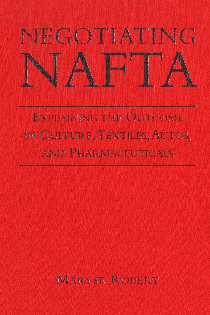 Negotiating NAFTA: Explaining the Outcome in Culture,Textiles,Autos,and Pharmaceuticals