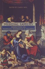 Medieval Families: Perspectives on Marriage, Household, and Children