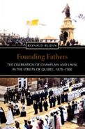 Founding Fathers: The Celebration of Champlain and Laval in the Streets of Quebec, 1878-1908