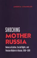 Shocking Mother Russia: Democratization, Social Rights, and Pension Reform in Russia, 1990-2001