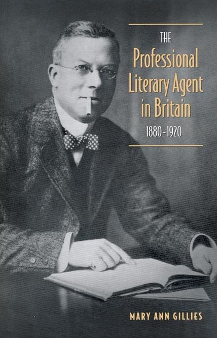 The Professional Literary Agent in Britain 1880-1920