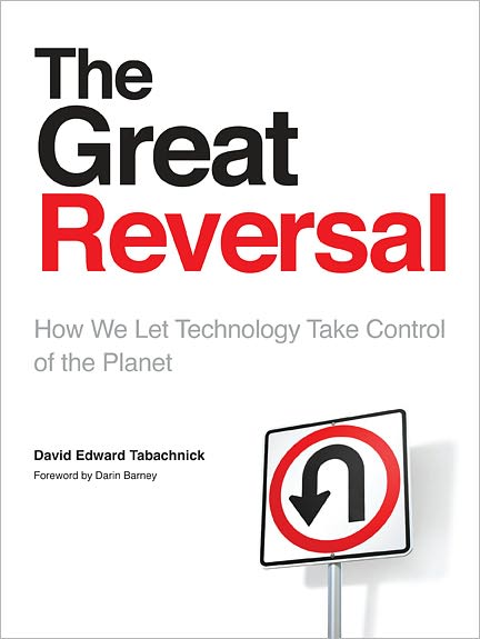 The Great Reversal: How We Let Echnology Take Control of the Planet