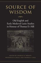 Source of Wisdom: Old English and Early Medieval Latin Studies in Honour of Thomas D. Hill