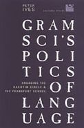 Gramsci's Politics of Language: Engaging the Bakhtin Circle and the Frankfurt School