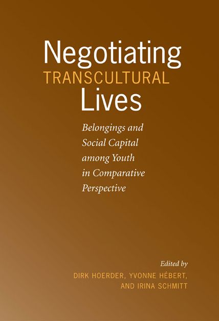 Negotiating Transcultural Lives: Belongings and Social Capital among Youth in Comparative Perspective