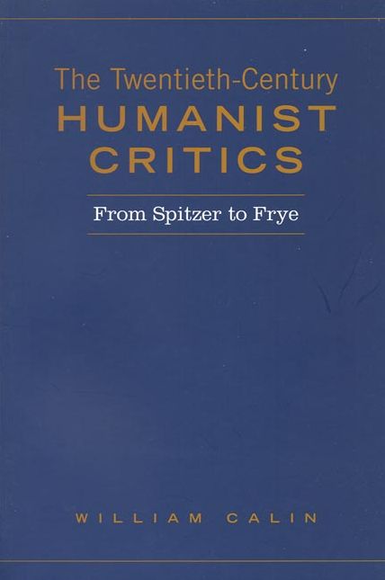 The Twentieth-Century Humanist Critics: From Spitzer to Frye