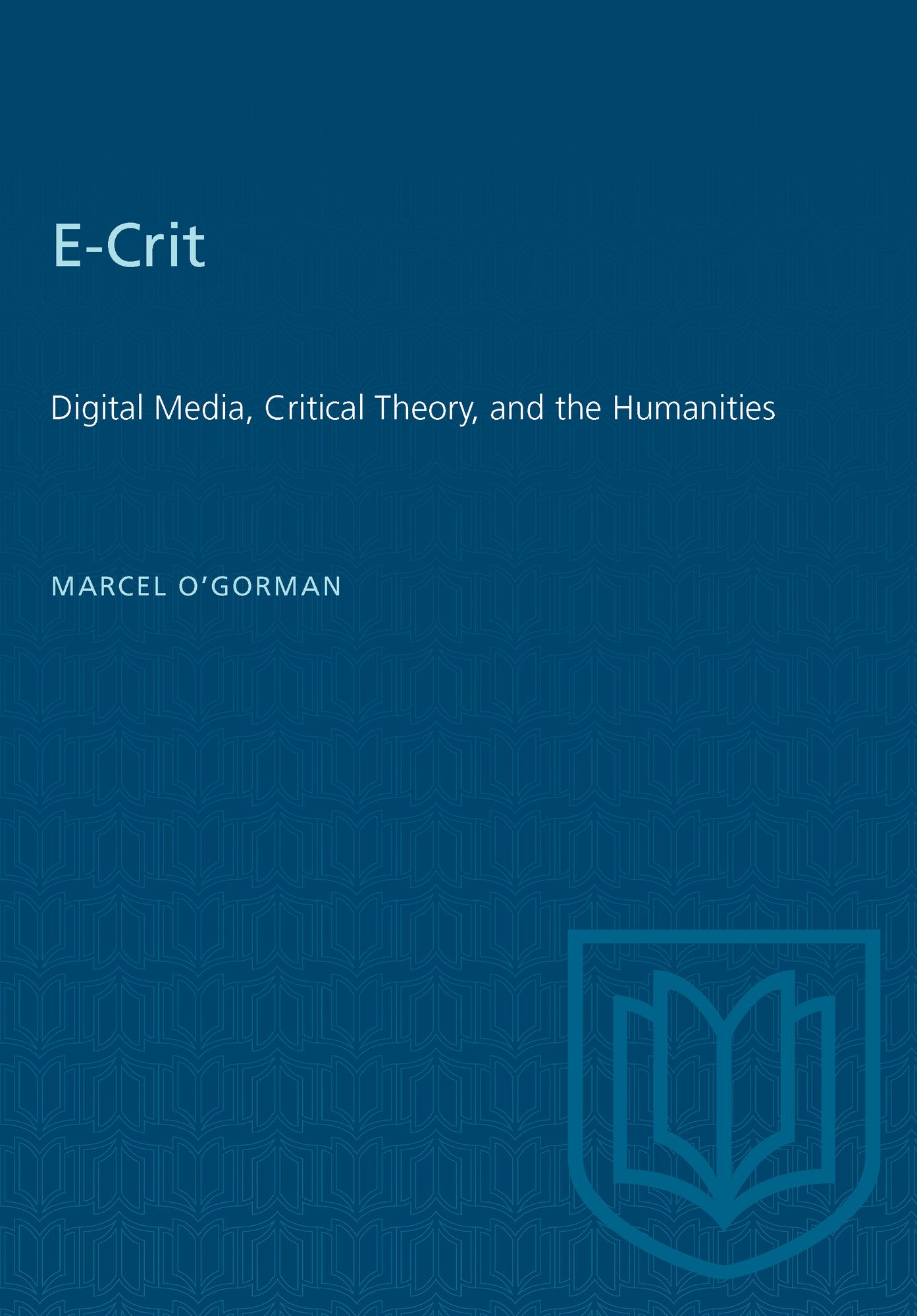E-Crit: Digital Media, Critical Theory, and the Humanities