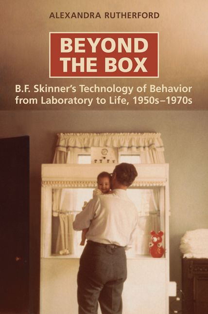 Beyond the Box: B. F. Skinner's Technology of Behavior from Laboratory to Life, 1950s-1970s