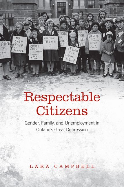 Respectable Citizens: Gender, Family, and Unemployment in Ontario?s Great Depression
