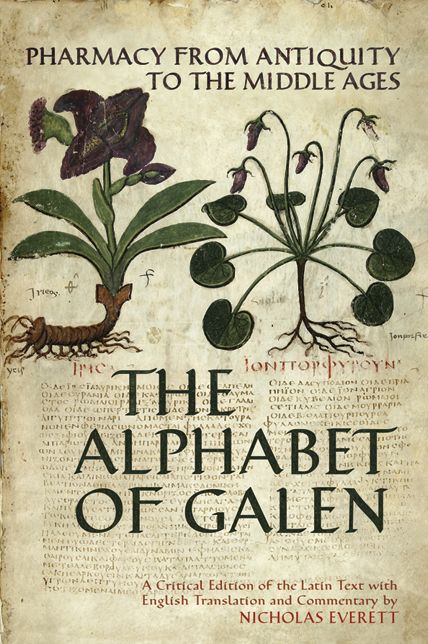 The Alphabet of Galen: Pharmacy from Antiquity in the Middle Ages