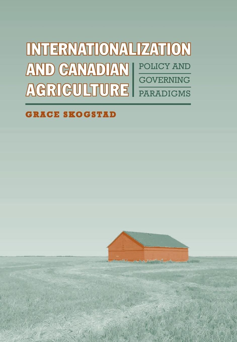 Internationalization and Canadian Agriculture: Policy and Governing Paradigms