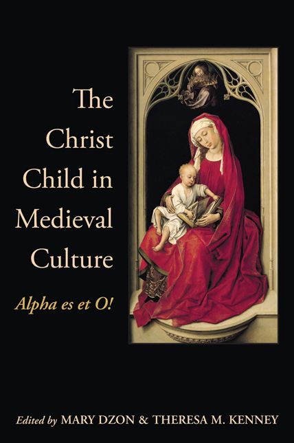 The Christ Child in Medieval Culture: Alpha es et O!