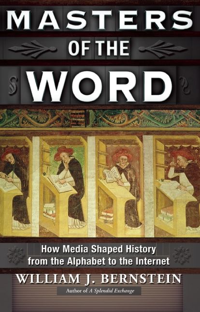 Masters of the Word: How Media Shaped History from the Alphabet to the Internet