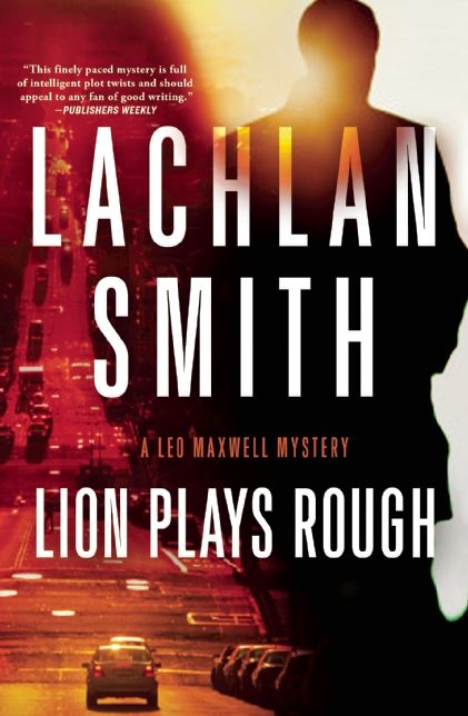Lion Plays Rough: A Leo Maxwell Mystery