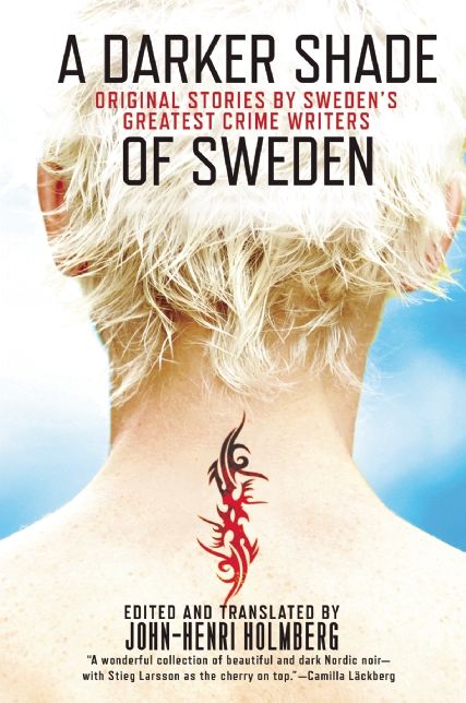 A Darker Shade of Sweden : Original Stories by Sweden's Greatest Crime Writers