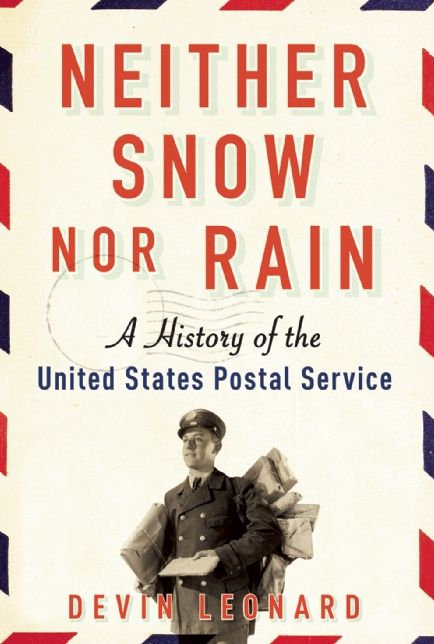 Neither Snow Nor Rain: A History of the United States Postal Service