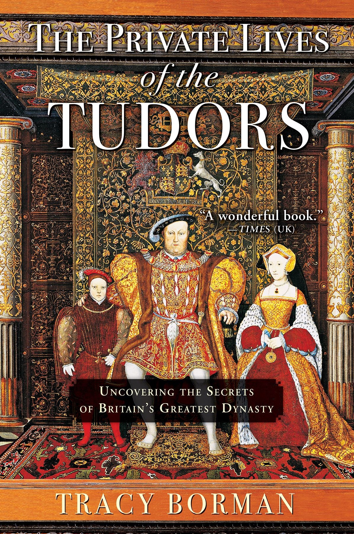The Private Lives of the Tudors: Uncovering the Secrets of Britain?s Greatest Dynasty