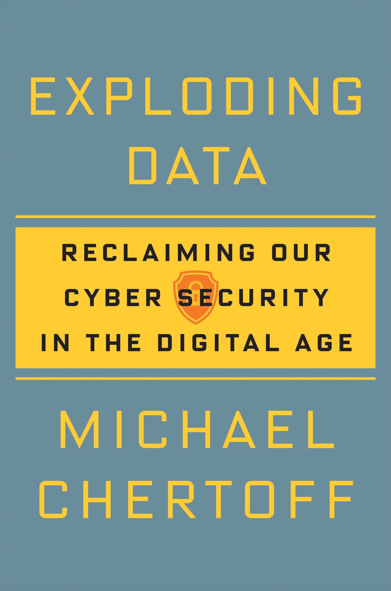 Exploding Data: Reclaiming Our Cyber Security in the Digital Age