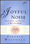 Joyful Noise: Claiming the Songs of My Fathers