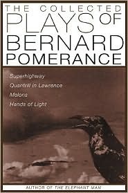 Collected Plays of Bernard Pomerance: Superhighway,Quantrill in Lawrence,Melons,Hands of Light