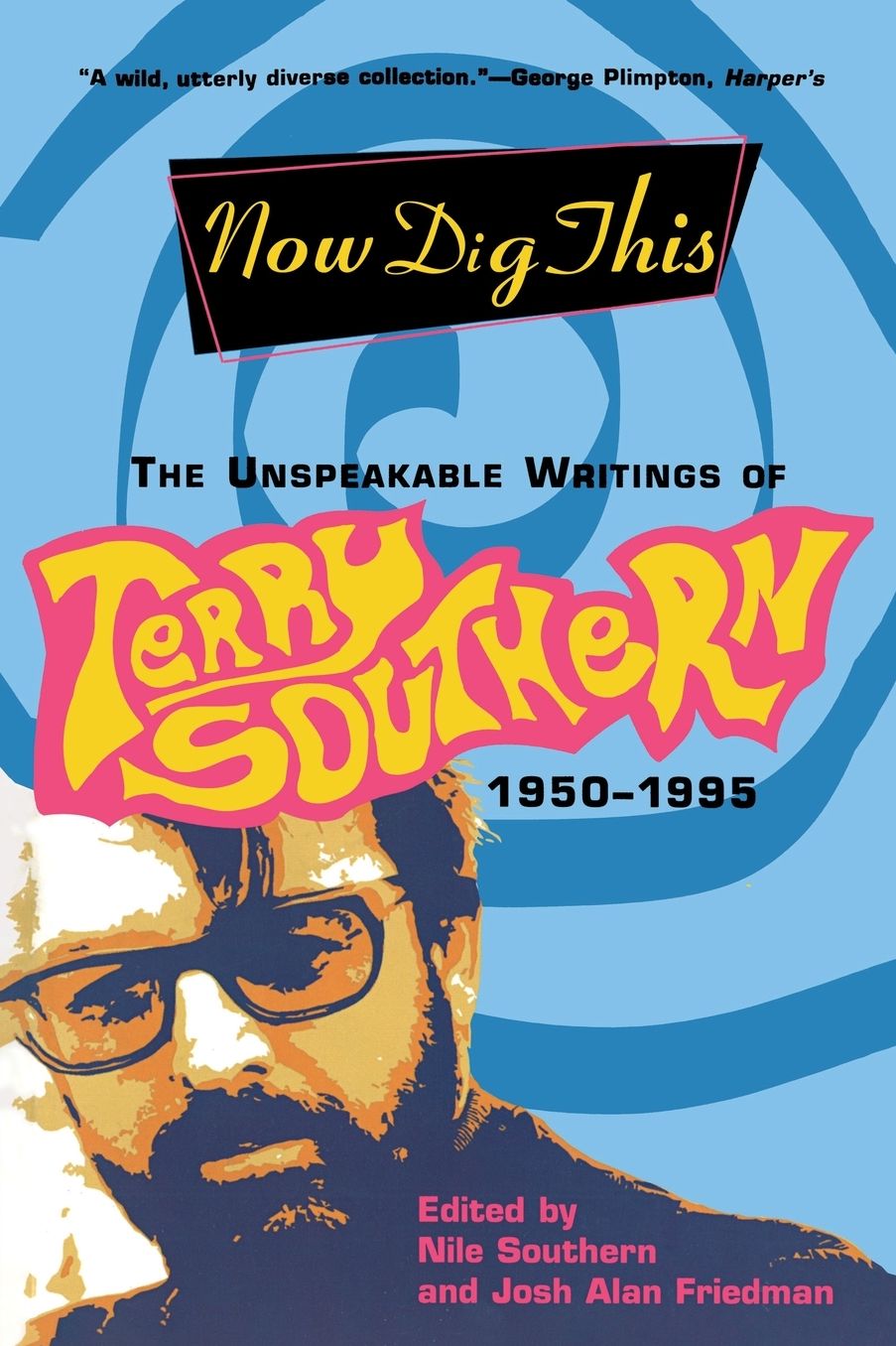 Now Dig This: The Unspeakable Writings of Terry Southern, 1950-1995