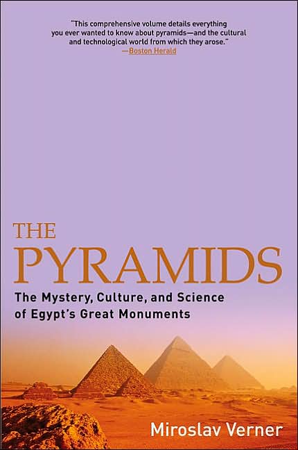 The Pyramids: The Mystery, Culture, and Science of Egypt's Great Monuments