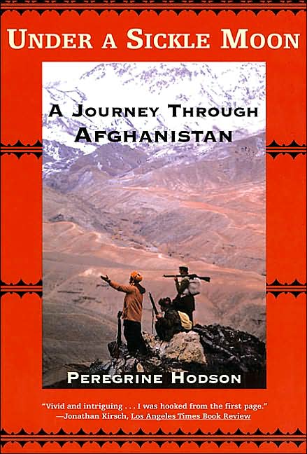 Under A Sickle Moon: A Journey Through Afghanistan