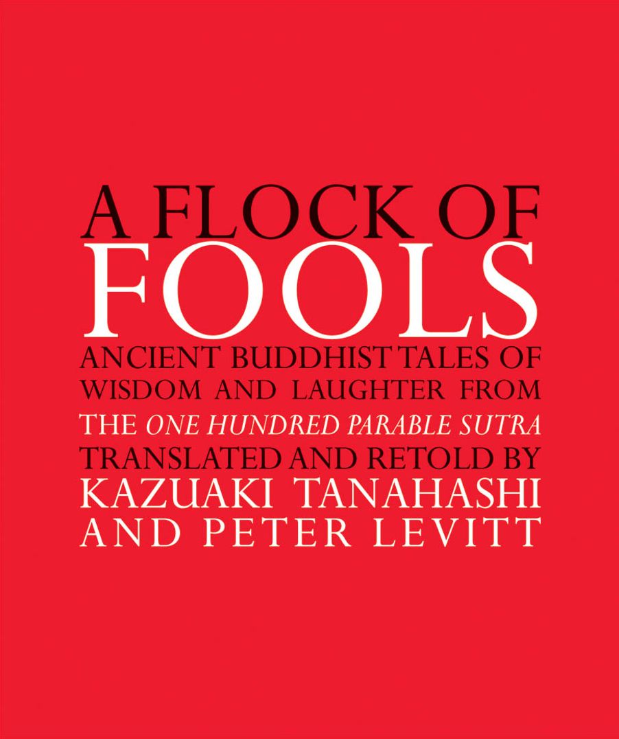 Flock of Fools: Ancient Buddhist Tales of Wisdom and Laughter from the One Hundred Parable Sutra