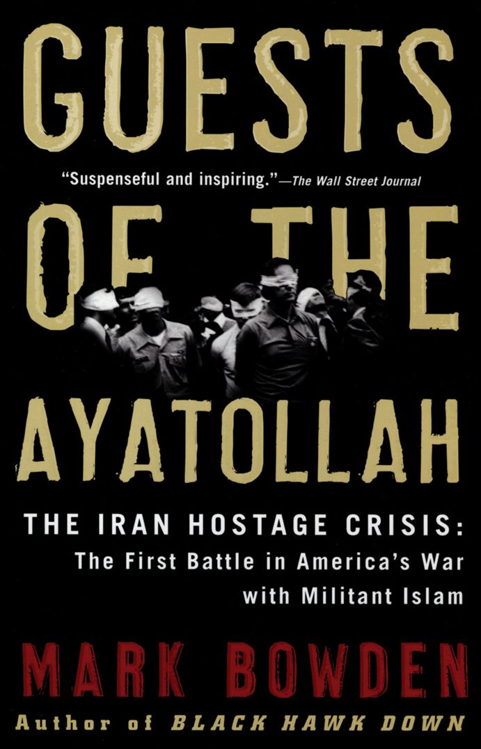 Guests of the Ayatollah: The First Battle in America's War with Militant Islam
