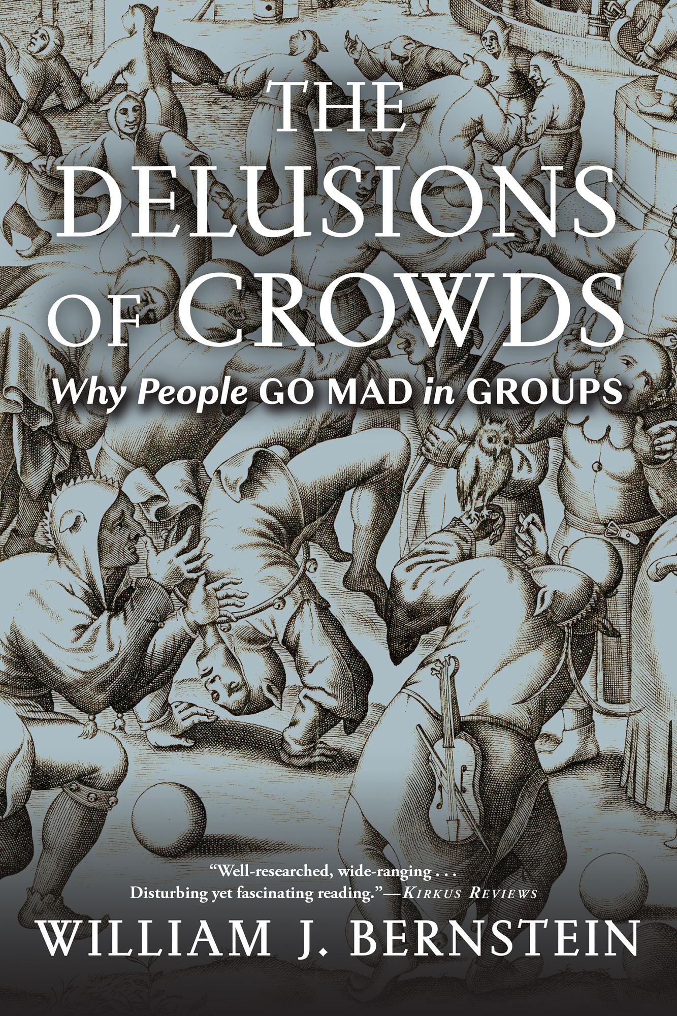 The Delusions Of Crowds: Why People Go Mad in Groups